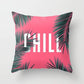 "Chill" Pillow Case
